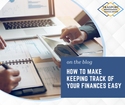 How to Make Keeping Track of Your Finances Easy