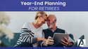 Year-End Planning for Retirees