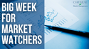 Big Week for Market Watchers
