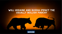 Will Ukraine and Russia Impact The Usually Bullish March?