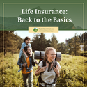 Life Insurance: Back to the Basics