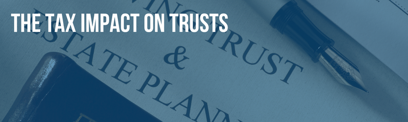 The Tax Impact on Trusts