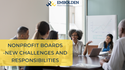 Nonprofit Boards -New Challenges and Responsibilities