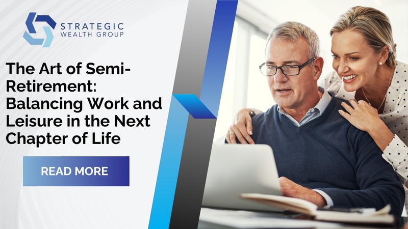 The Art of Semi-Retirement: Balancing Work and Leisure in the Next Chapter of Life