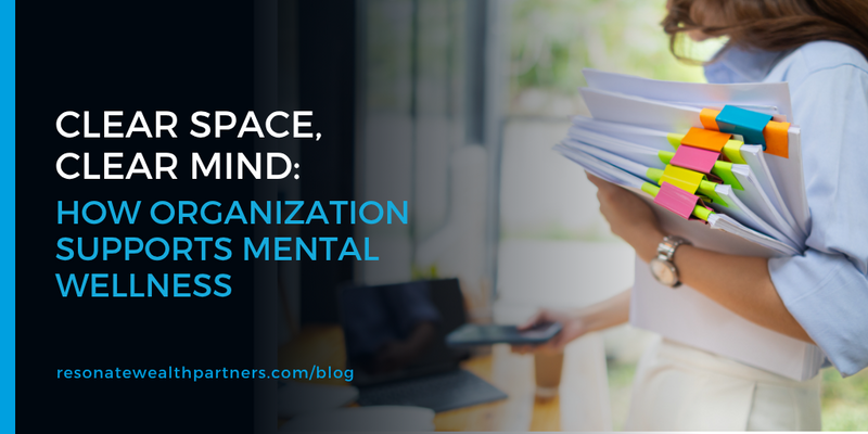 Clear Space, Clear Mind: How Organization Supports Mental Wellness