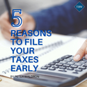 5 Reasons to File Your Taxes Early