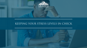 Keeping Your Stress Levels in Check