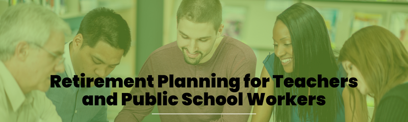 Retirement Planning for Teacher and Public School Workers