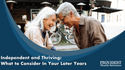 Independent and Thriving: What to Consider In Your Later Years