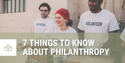 Seven Things to Know About Philanthropy