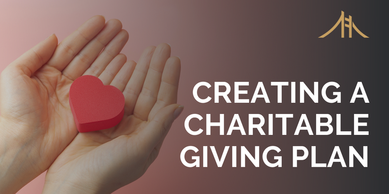 Empowering Your Legacy: Creating a Charitable Giving Plan