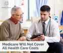 Medicare Will Not Cover All Health Care Costs