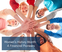 Women's History Month: 4 Female Financial Pioneers