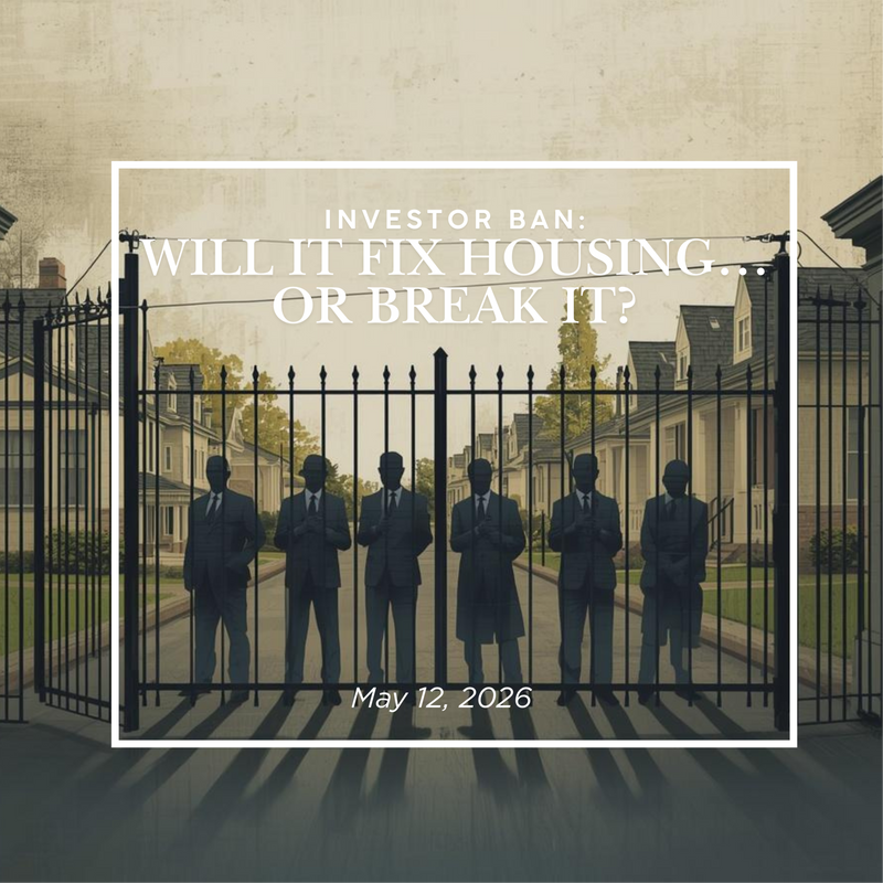Investor Ban: Will It Fix Housing… Or Break It?