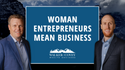 Woman Entrepreneurs Mean Business