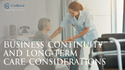 Business Continuity and Long-Term  Care Considerations
