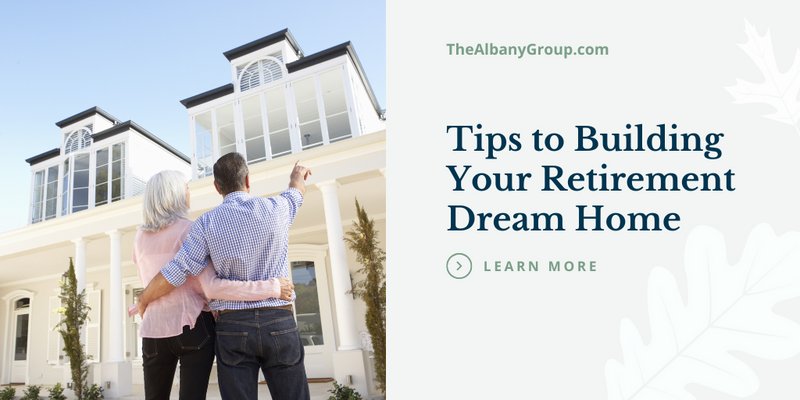 Tips to Building Your Retirement Dream Home