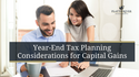 Year-End Tax Planning Considerations for Capital Gains