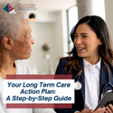 Your Long Term Care Action Plan: A Step-by-Step Guide