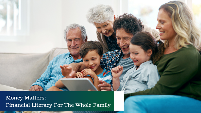 MONEY MATTERS: FINANCIAL LITERACY FOR THE WHOLE FAMILY