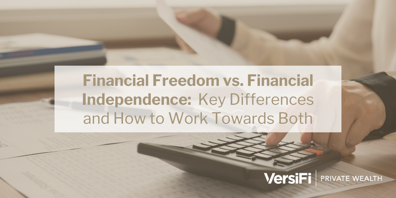 Financial Freedom vs. Financial Independence: Key Differences and How to Work Towards Both