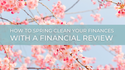 How to Spring Clean Your Finances with a Financial Review