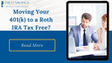 Moving Your 401 (k) to a Roth IRA Tax-Free?