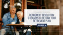 Retirement Revolution: 3 Reasons to Rethink Your Retirement Plan