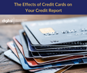 The Effects of Credit Cards on Your Credit Report
