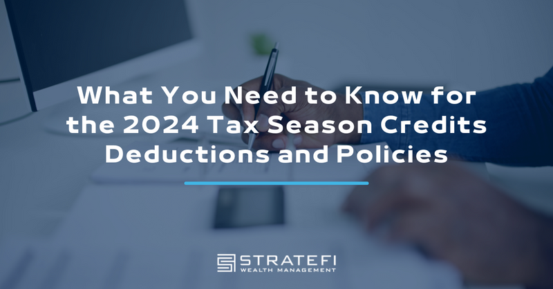 What You Need To Know for the 2024 Tax Season About Credits, Deductions, and Policies
