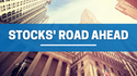 Stocks' Road Ahead