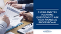5 Year-End Tax Planning Questions to Ask Your Financial Professional