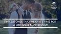 5 Milestones That Mean It's Time for a Life Insurance Review