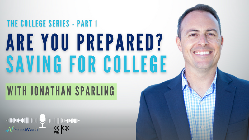 Are You Prepared? Saving for College with Jonathan Sparling - The College Series - Part 1