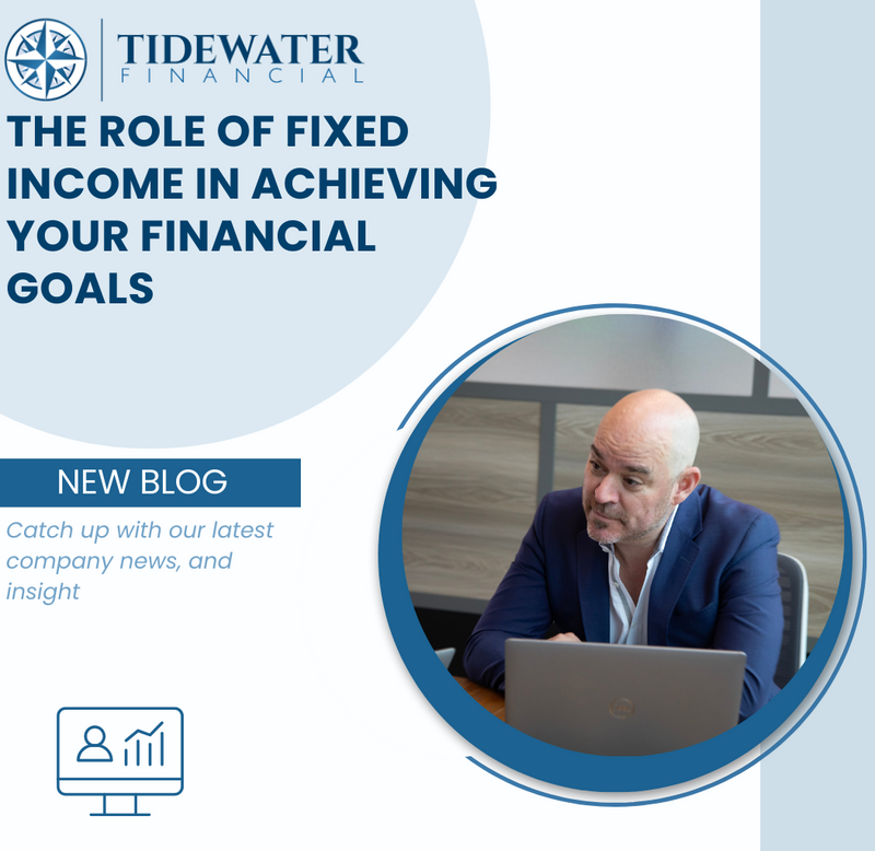 Why is Fixed Income Key to Achieving Your Financial Goals?