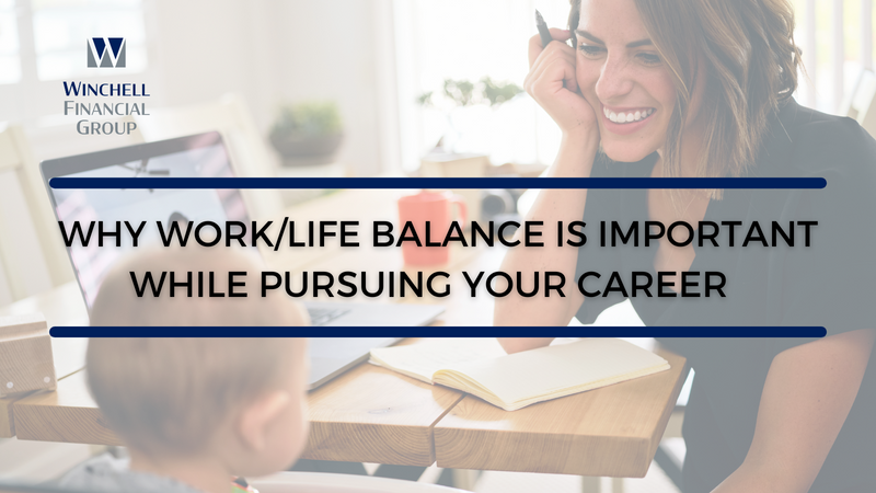 Why Work/Life Balance is Important While Pursuing Your Career