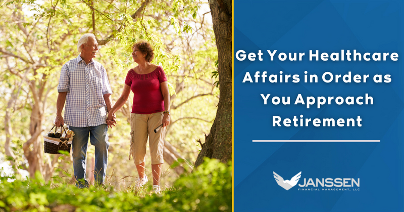 Get Your Healthcare Affairs in Order as You Approach Retirement