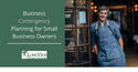 Business Contingency Planning for Small Business Owners