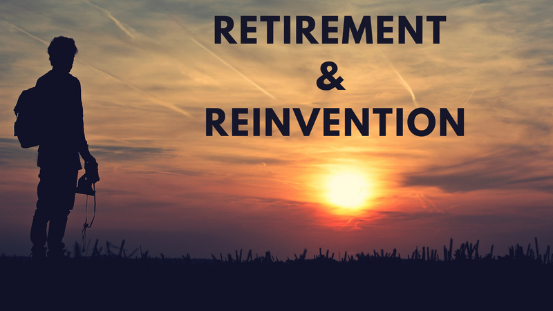 Retirement & Reinvention (R&R)
