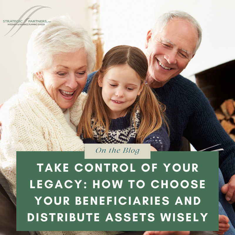 Take Control of Your Legacy: How to Choose Your Beneficiaries and Distribute Assets Wisely