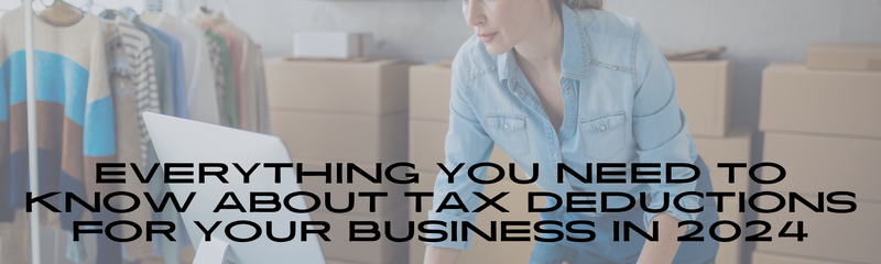 Everything You Need To Know About Tax Deductions for Your Business in 2024