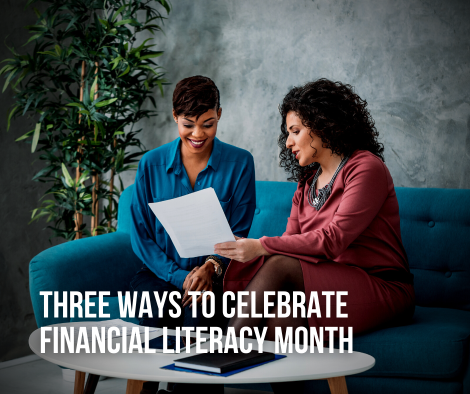 Three Ways to Celebrate Financial Literacy Month
