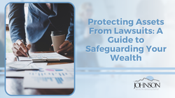Protecting Assets From Lawsuits: A Guide to Safeguarding Your Wealth
