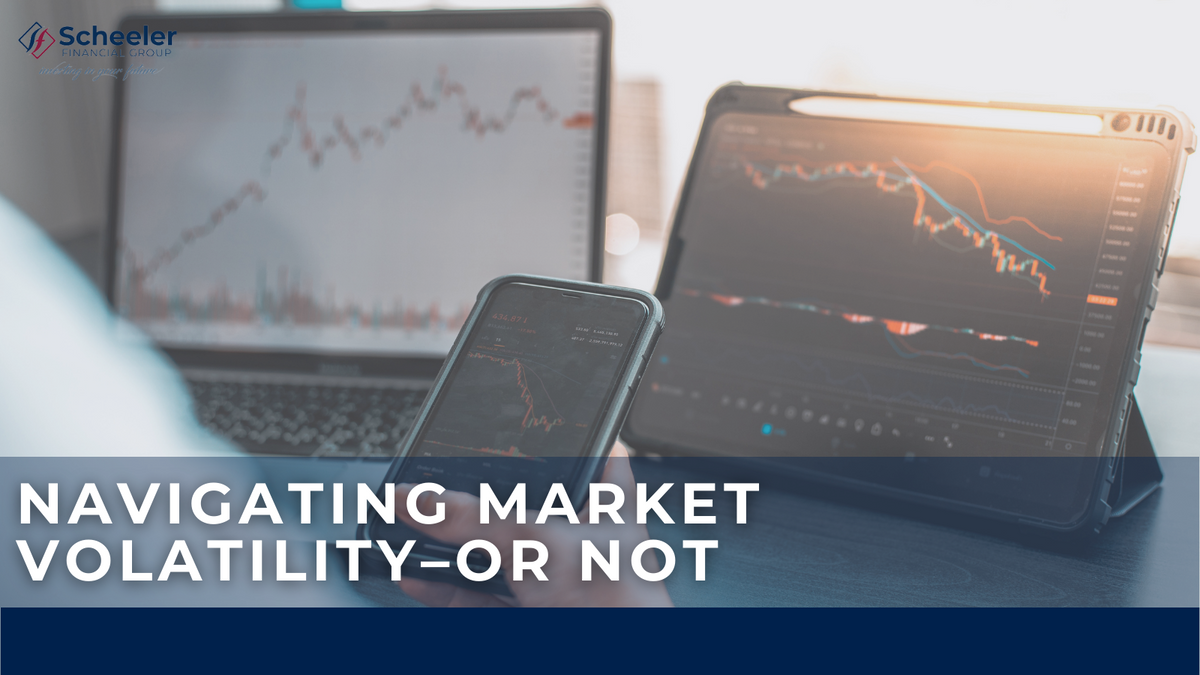 Navigating Market Volatility–or Not