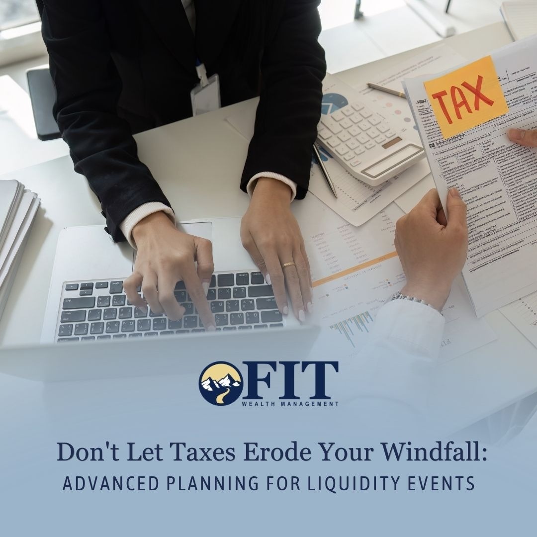 Don't Let Taxes Erode Your Windfall: Advanced Planning for Liquidity Events