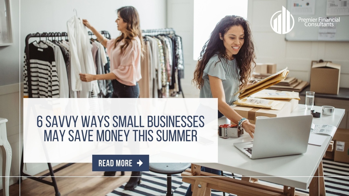 6 Savvy Ways Small Businesses May Save Money This Summer