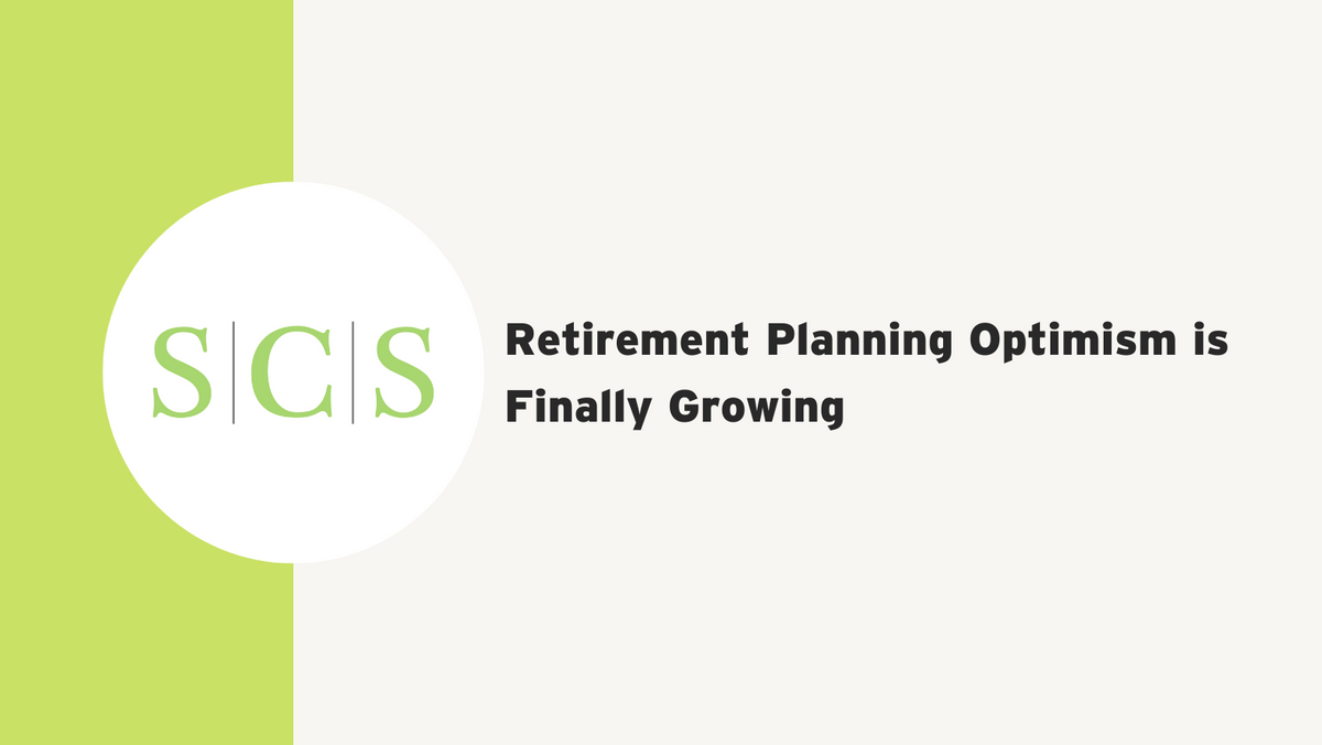 Retirement Planning Optimism is Finally Growing