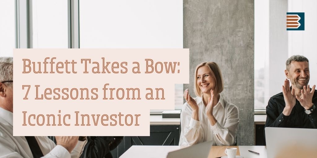 Buffett Takes a Bow: 7 Lessons from an Iconic Investor