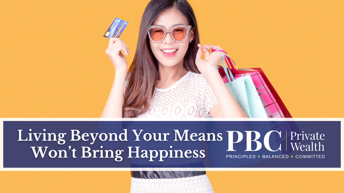 Living Beyond Your Means Won’t Bring Happiness