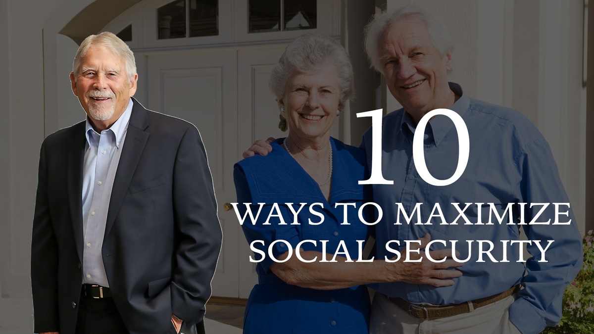 10 Ways To Maximize Social Security